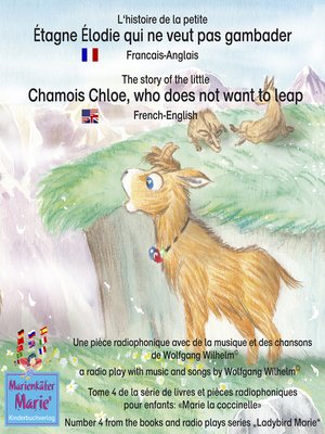 cover image of L'histoire de la petite Étagne Élodie qui ne veut pas gambader. Francais-Anglais / the story of the little Chamois Chloe, who does not want to leap. French-English